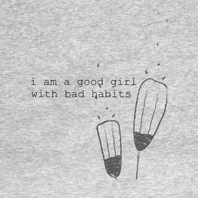 I am a good girl with bad habits by BalkanArtsy